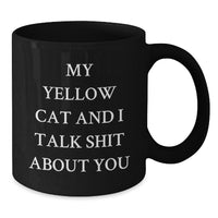 Load image into Gallery viewer, Funny Yellow Cat Gifts from Friends for Birthday, &#39;My Yellow Cat And I Talk Shit About You&#39; Quote Black Coffee Mug - Additional
