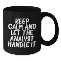 Load image into Gallery viewer, Funny Analyst Gifts, Keep Calm And Let The Analyst Handle It Mugs, Black Coffee Mug for Graduation Unique Gifts from Men to Friends - Additional