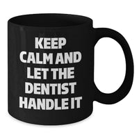 Load image into Gallery viewer, Funny Dentist Gifts for Graduation, Black Coffee Mugs from Friends, Keep 'em Calm and Let the Dentist Handle It Mugs for Men or Women - Additional