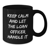 Load image into Gallery viewer, Funny Loan Officer Gifts for Graduation, Black Coffee Mugs, 'Keep Calm And Let The Loan Officer Handle It' from Friends - Additional
