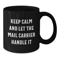 Load image into Gallery viewer, Funny Mail Carrier Gifts for Men and Women - Black Coffee Mug 'Keep Calm And Let The Mail Carrier Handle It' from Friends - Additional