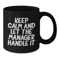 Load image into Gallery viewer, Funny Graduation Unique Gifts for Manager Black Coffee Mug - Keep Calm And Let The Manager Handle It Gifts from Family - Additional