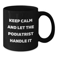 Load image into Gallery viewer, Funny Podiatrist Gifts from Friends and Family - Black Coffee Mug with Keep Calm And Let The Podiatrist Handle It Quote for Podiatrist Men and Women Graduation Unique Gifts - Additional