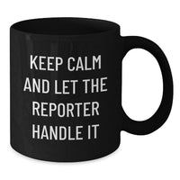 Load image into Gallery viewer, Funny Reporter Gifts for Graduation - 'Keep Calm And Let The Reporter Handle It' Black Coffee Mug, Gifts from Friends to Graduate Reporter - Additional