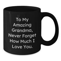 Load image into Gallery viewer, Cute Grandma Gifts from Family - To My Amazing Grandma, Never Forget How Much I Love You. Funny Graduation Black Coffee Mug - Additional