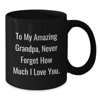 Load image into Gallery viewer, Gifts from Family to My Amazing Grandpa, Funny Quote, Black Coffee Mug, 11oz or 15oz, Graduation Unique Gifts - Additional
