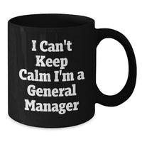 Load image into Gallery viewer, Funny General Manager Gifts for Men, Black Coffee Mug 'I Can't Keep Calm I'm A General Manager' - Unique Graduation Unique Gifts from Friends to General Manager - Additional