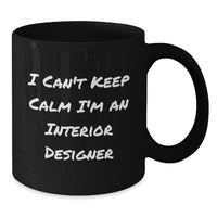 Load image into Gallery viewer, Funny Interior Designer Gifts from Friends, Unique Black Coffee Mugs for Interior Designers, I&#39;m An Interior Designer Christmas Unique Gifts - Additional
