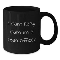 Load image into Gallery viewer, Funny Loan Officer Gifts from Friends - I Cant Keep Calm I'm A Loan Officer Black Coffee Mug for Loan Officer Graduation Unique Gifts - Additional