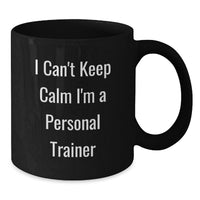 Load image into Gallery viewer, Funny Personal Trainer Gifts from Friends for Graduation Unique Black Coffee Mugs I Cant Keep Calm Im A Personal Trainer Mugs - Additional