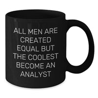 Load image into Gallery viewer, Funny Analyst Quote Gifts from Friends for Graduation Unique Black Coffee Mugs, All Men Are Created Equal But The Coolest Become An Analyst - Additional
