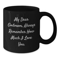 Load image into Gallery viewer, Funny Gifts from Men to Godmom, Inspirational Black Coffee Mug, My Dear Godmom Quote, Christmas Unique Gifts - Additional
