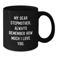 Load image into Gallery viewer, Funny Stepmother Gifts, Graduation Unique Stepmother Quotes, Black Coffee Mug Gifts from Family to Stepmother, My Dear Stepmother, Always Remember How Much I Love You. - Additional