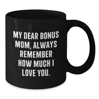 Load image into Gallery viewer, Funny Bonus Mom Gifts, Gift from Family, Black Coffee Mug, Always Remember How Much I Love You. - Additional