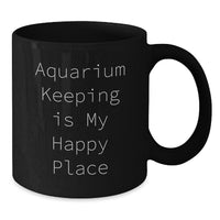 Load image into Gallery viewer, Aquarium Keeping Gifts for Her, Funny Quote &#39;Aquarium Keeping Is My Happy Place&#39; on Black Coffee Mug, Graduation Unique Gifts from Friends - Additional
