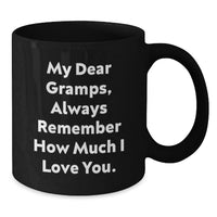 Load image into Gallery viewer, Funny Gramps Gifts for Men - Black Coffee Mug with Quote 'My Dear Gramps, Always Remember How Much I Love You.' - Unique Graduation Gifts from Family - Additional