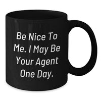 Load image into Gallery viewer, Funny Agent Gifts for Men, Gifts from Friends to Agent, Black Coffee Mug with 'Be Nice To Me. I May Be Your Agent One Day.' Quote for Graduation - Additional
