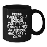 Load image into Gallery viewer, Funny Border Collie Dog Mom Gifts from Friends to Family, Proud Parent Quote Graduation Unique Gifts for Border Collie Dog Lovers, Black Coffee Mug - Additional

