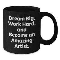 Load image into Gallery viewer, Artist Inspirational Black Coffee Mug Gifts for Birthday from Friends, Funny Quote 'Dream Big Work Hard' Encouragement for Artist - Additional