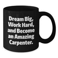 Load image into Gallery viewer, Funny Inspirational Gifts from Friends to Amazing Carpenters Black Coffee Mug for Graduation Unique - Additional