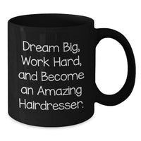 Load image into Gallery viewer, Inspirational Gifts for Hairdressers, Funny Black Coffee Mug, Dream Big Work Hard, Unique Birthday Unique Gift for Men or Women, Gifts from Friends or Family - Additional