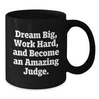 Load image into Gallery viewer, Funny Gifts from Judge Lovers, Inspirational Judge Black Coffee Mug for Graduation Unique Gifts, Dream Big - Additional