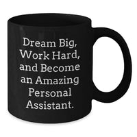 Load image into Gallery viewer, Inspirational Personal Assistant Graduation Gifts - Gifts from Family for Personal Assistant - Funny Black Coffee Mug for Men, Women, Friends, Coworkers - Additional