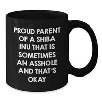 Load image into Gallery viewer, Funny Shiba Inu Dog Gifts from Men to Friends - Proud Parent Quote Black Coffee Mug, Birthday Unique Gifts - Additional

