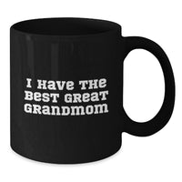 Load image into Gallery viewer, Funny Grandmom Gifts - &#39;I Have The Best Great Grandmom&#39; Black Coffee Mug for Birthday - Additional
