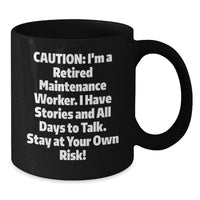 Load image into Gallery viewer, Funny Maintenance Worker Gifts from Family to Men, Black Coffee Mug for Graduation Unique, Caution: I'm A Retired Maintenance Worker. I Have Stories And All Days To Talk. Stay At Your Own Risk! - Additional