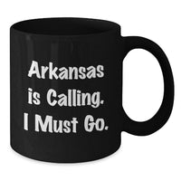 Load image into Gallery viewer, Funny Arkansas Black Coffee Mug Gifts from Friends for Birthday - 'Arkansas Is Calling. I Must Go.' - Additional