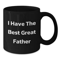 Load image into Gallery viewer, Funny Father Gifts from Men - &#39;I Have The Best Great Father&#39; Quote on Black Coffee Mug for Graduation, Unique Gifts for Dad - Additional

