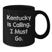 Load image into Gallery viewer, Funny Gifts from Men to Friends in Kentucky - I Must Go Kentucky Black Coffee Mug for Birthday - Additional
