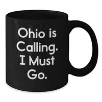 Load image into Gallery viewer, Funny Ohio Gifts for Him - 'Ohio Is Calling, I Must Go' Black Coffee Mug, Ideal Gift from Friends or Family for Graduation Day - Additional