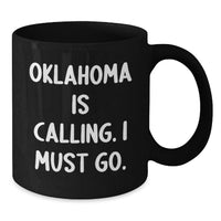 Load image into Gallery viewer, Funny Oklahoma Gifts for Men - Gifts from Friends to Coworkers - Oklahoma Is Calling, I Must Go Black Coffee Mug - Additional