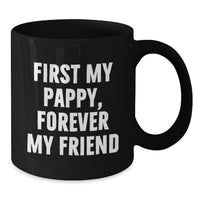 Load image into Gallery viewer, Funny Pappy Gifts for Men - First My Pappy, Forever My Friend - Personalized Black Coffee Mugs for Graduation - Gifts from Men to Pappy - Additional