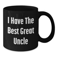 Load image into Gallery viewer, Funny Uncle Gifts for Men, I Have The Best Great Uncle Quote Black Coffee Mug, Graduation Unique Gifts from Family, Friends, or Coworkers - Additional
