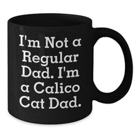 Load image into Gallery viewer, Calico Cat Dad Funny Gift for Men Women Friends Family, Unique Black Coffee Mug, Perfect for Christmas Unique Gifts from Dad to Calico Cat Lover - Additional
