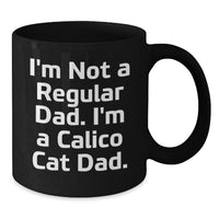 Load image into Gallery viewer, Calico Cat Dad Gifts from Men to Friends - Funny Quote Black Coffee Mug - Unique Christmas Memorable Presents for Women and Family - Additional
