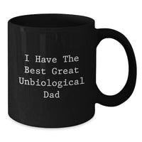 Load image into Gallery viewer, Funny Unbiological Dad Gifts from Men to Unbiological Dad on Christmas Unique Gifts, Great Unbiological Dad, Black Coffee Mug for Unbiological Dad, Funny Unbiological Dad Quote Mug - Additional
