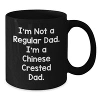 Load image into Gallery viewer, Funny Chinese Crested Dog Coffee Mugs Gifts from Dad to Son on Birthday - 'I'm Not A Regular Dad. I'm A Chinese Crested Dad.' Black Coffee Mug - Additional
