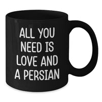 Load image into Gallery viewer, Funny Persian Cat Lover Gifts from Family or Friends for Graduation - All You Need Is Love And A Persian Quote Black Coffee Mug - Additional
