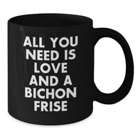 Load image into Gallery viewer, Funny Bichon Frise Dog Gifts for Men Women Friends Coworkers Family - All You Need Is Love Black Coffee Mug Christmas - Additional

