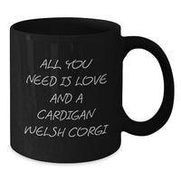 Load image into Gallery viewer, Funny Cardigan Welsh Corgi Dog Gifts from Men or Women for Christmas Unique Gifts, Black Coffee Mug with &#39;All You Need Is Love And A Cardigan Welsh Corgi&#39; Quote - Additional
