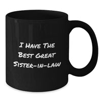 Load image into Gallery viewer, Funny Sister-in-law Gifts from Men to Graduation Celebration Unique Black Coffee Mug - &#39;I Have The Best Great Sister-in-law&#39; - Additional
