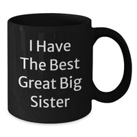 Load image into Gallery viewer, Funny Big Sister Gifts: Gifts from Men for Big Sister, Inspirational Coffee Mug for Her Birthday, &#39;I Have The Best Great Big Sister&#39;, 11oz Black Ceramic Mug - Additional
