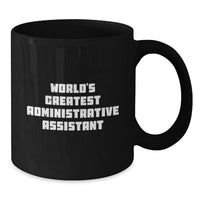 Load image into Gallery viewer, Funny Administrative Assistant Black Coffee Mug Gifts from Men to Women Friends and Family - &#39;World&#39;s Greatest&#39; - Additional
