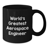 Load image into Gallery viewer, World&#39;s Greatest Aerospace Engineer Funny Quotes Black Coffee Mug for Graduation Gifts from Friends to Aerospace Engineers - Additional
