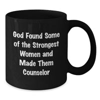 Load image into Gallery viewer, Funny Counselor Quote Gifts from Men to Women, Black Coffee Mug for Counselor, Graduation Unique Gifts for Counselor, Strength Found in Counselor, Inspirational Counselor Mugs - Additional