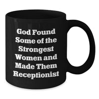 Load image into Gallery viewer, Funny Receptionist Gifts from Friends and Family, Inspirational Black Coffee Mug for Graduation, God Found Some Of The Strongest Women And Made Them Receptionist Quote - Additional

